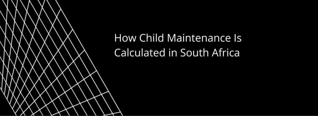 How Child Maintenance Is Calculated in South Africa